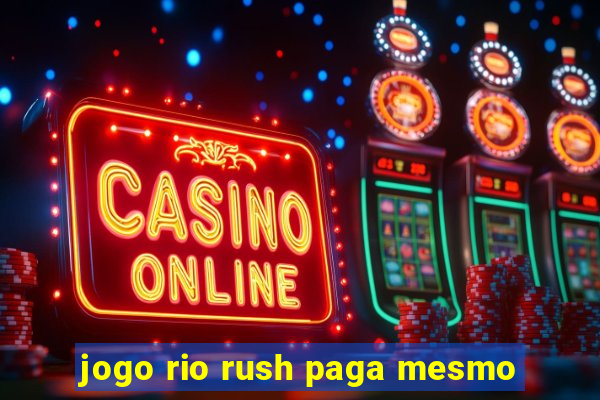 jogo rio rush paga mesmo